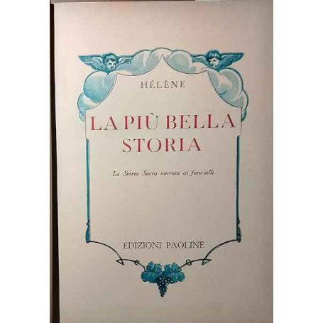 La piú bella storia. La storia sacra narrata ai fanciulli
