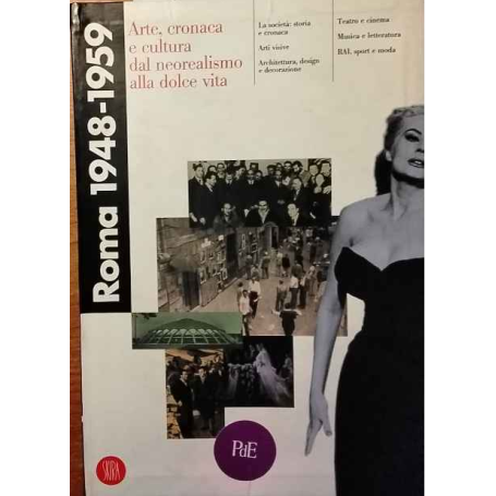 Roma 1948-1959. Arte cronaca e cultura dal neorealismo alla dolce vita.