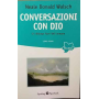 Conversazioni con Dio. Un dialogo fuori del comune. Libro Primo