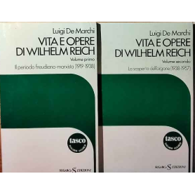 Vita e opere di Wilhelm Reich. Volume I - II