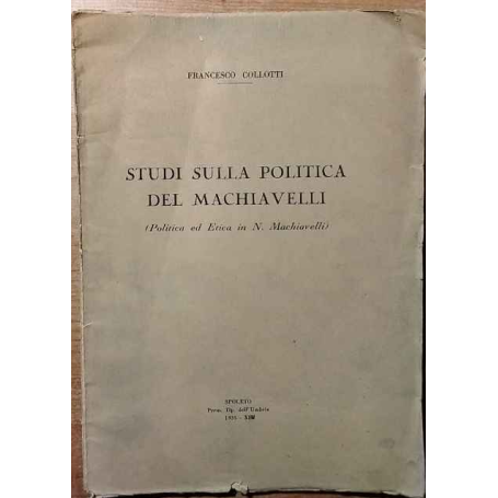 Studi sulla politica del Machiavelli (Politica ed Etica in N. Machiavelli)