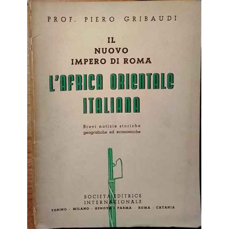Il nuovo Impero di Roma: l'Africa Orientale Italiana.