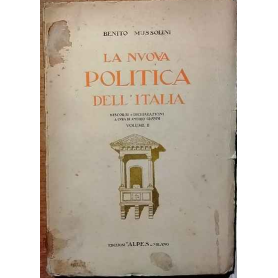 La Nuova politica dell'Italia. Discorsi e dichiarazioni a cura di Amedeo Giannini. Vol.II