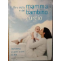 Il libro della mamma e del bambino. Dall'attesa ai primi 5 anni di vita