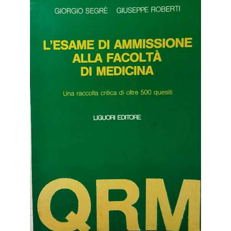 L'esame di ammissione alla facoltà di medicina : una raccolta critica di oltre 500 quesiti