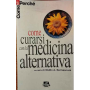 Come curarsi con la medicina alternativa