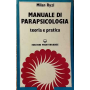 Manuale di parapsicologia. Teoria e pratica
