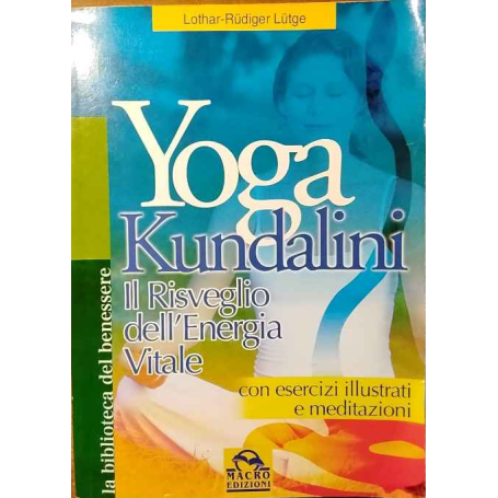 Yoga Kundalini. Il risveglio dell'Energia Vitale