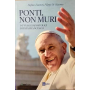 Ponti non muri. I 47 viaggi apostolici di Papa Francesco