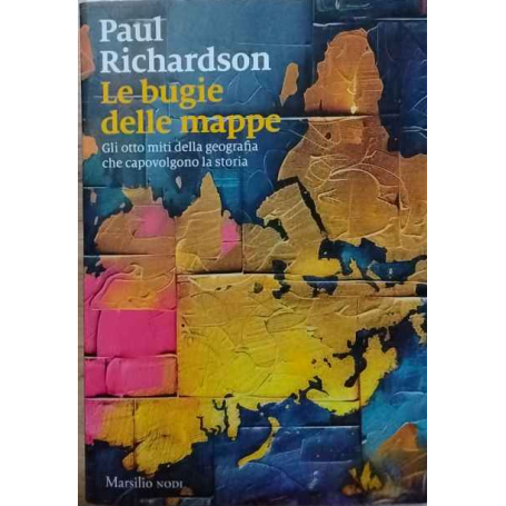 Le bugie delle mappe. Gli otto miti della geografia che capovolgono la storia