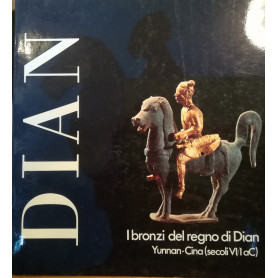 I Bronzi del Regno di Dian: Dian. Yunnan