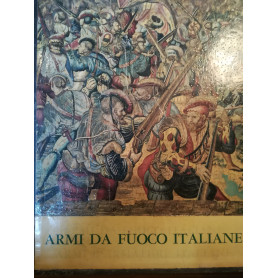 Le Armi da Fuoco Portatili Italiane dalle origini al Risorgimento.