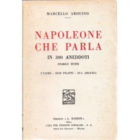 Napoleone che parla in 300 aneddoti storici tutti