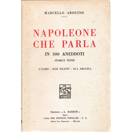Napoleone che parla in 300 aneddoti storici tutti
