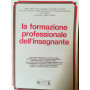 La formazione professionale dell'insegnante. Guida alla preparazione ed all'aggiornamento.