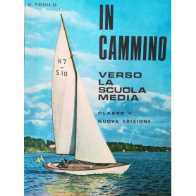 In cammino. Verso la scuola media. Classe V.