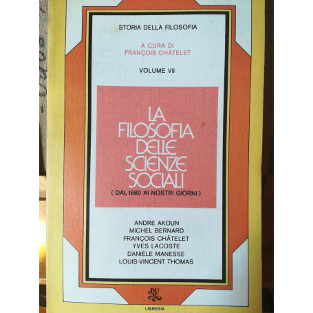 Storia della filosofia. VII. La filosofia delle scienze sociali (dal 1860 ai nostri giorni).