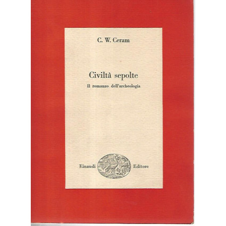 Civiltà  sepolte. Il romanzo dell'archeologia