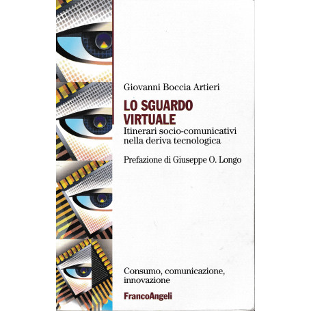 Lo sguardo virtuale. Itinerari socio-comunicativi nella deriva tecnologica