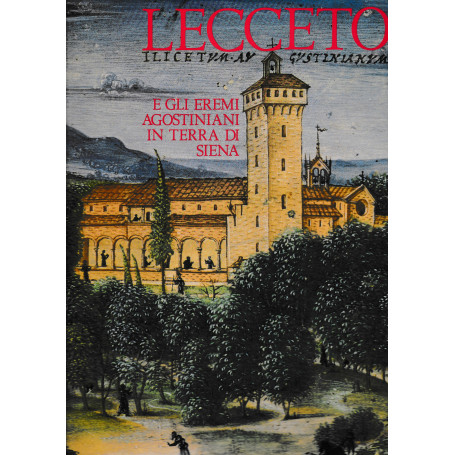 Lecceto e gli eremi Agostiniani in terra di Siena