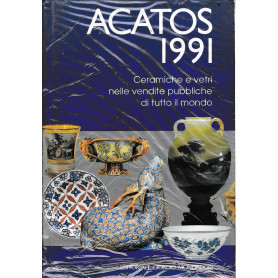 Acatos 1991. Ceramiche e vetri nelle vendite pubbliche di tutto il mondo