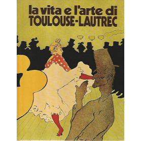 La vita e l'arte di Toulouse Lautrec