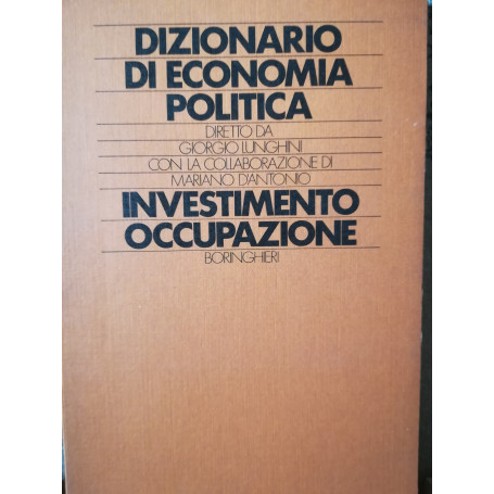 Dizionario di economia politica. 3. Investimento. Occupazione.