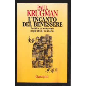 L'incanto del benessere. Politica ed economia negli ultimi vent'anni