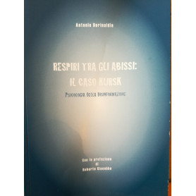 Respiri tra gli abissi: il caso Kursk. Psicologia della disinformazione.