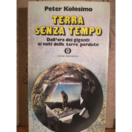 Terra senza tempo. Dall'era dei giganti ai miti delle terre perdute.