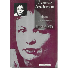 Laurie Anderson. Storie e canzoni 1982-1995