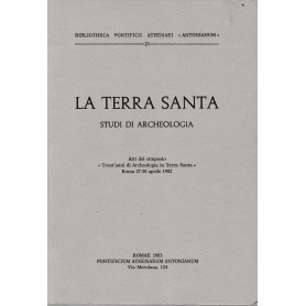 La Terra Santa. Studi di Archeologia. Atti del Simposio "Trent'anni di Archeologia in Terra Santa" Roma 27-30 aprile 1982