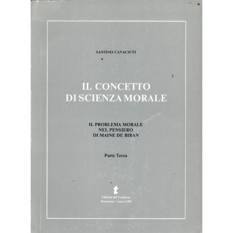 Il concetto di scienza morale. Il problema morale nel pensiero di Maine De Biran - parte terza