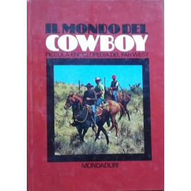 Il mondo del Cowboy. Piccola enciclopedia del far west