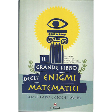 Il grande libro degli enigmi matematici. Rompicapo e giochi logici