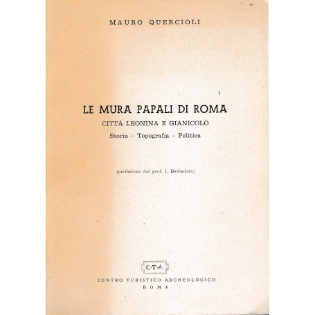 Le mura Papali di Roma. Città  Leonina e Gianicolo. Storia - Topografia - Politica