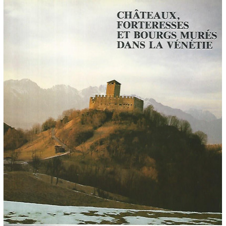 Chateaux forteresses et bourgs mures dans la Venetie
