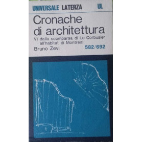 Cronache di architettura. VI: dalla scomparsa di La Corbusier all'habitat di Montrial
