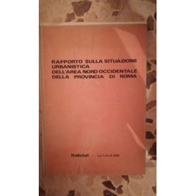 RAPPORTO SULLA SITUAZIONE URBANISTICA DELL'AREA NORD OCCIDENTALE DELLA PROVINCIA DI ROMA