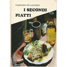 I secondi piatti. Il piacere di cucinare