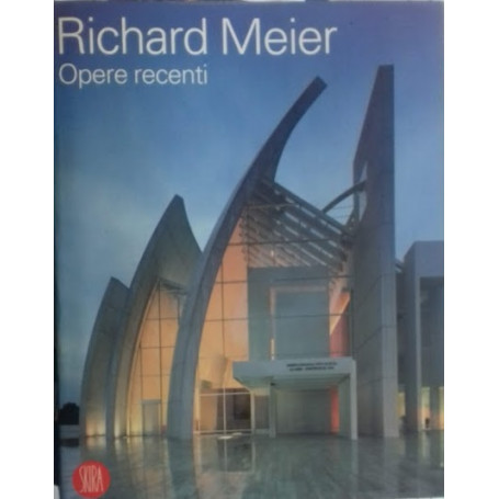 Richard Meier. Opere recenti