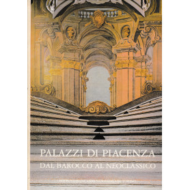 Palazzi di Piacenza. Dal barocco al Neoclassico
