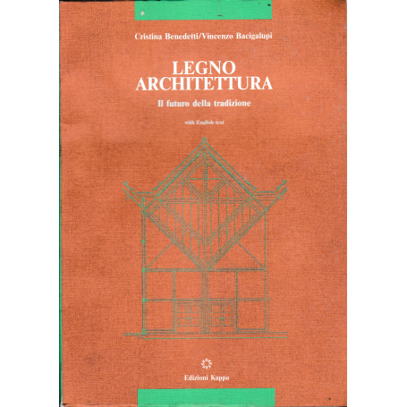 LEGNO ARCHITETTURA. IL futuro della tradizione. Bilingue Italiano Inglese