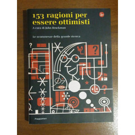 Centocinquantatre ragioni per essere ottimisti. Le scommesse della grande ricerca