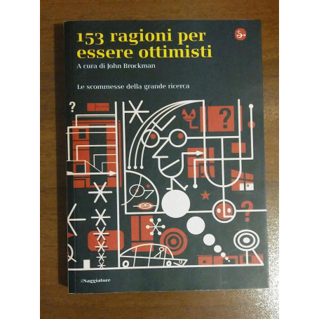 Centocinquantatre ragioni per essere ottimisti. Le scommesse della grande ricerca