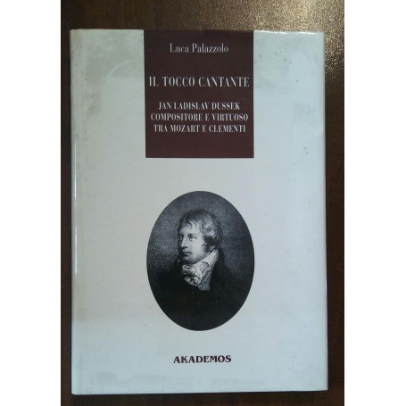 Il tocco cantante. Jan Ladislav Dussek pianista e compositore tra Mozart e Clementi