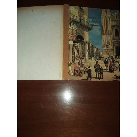 Addio vecchia Milano!