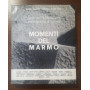 MOMENTI DEL MARMO
