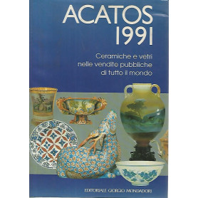 Acatos 1991. Ceramiche e vetri nelle vendite pubbliche di tutto il mondo