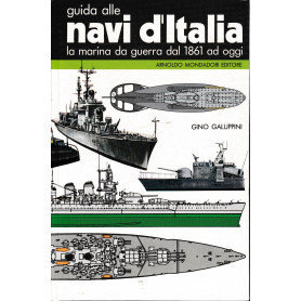 Guida alle navi d'Italia. La marina da guerra dal 1861 ad oggi